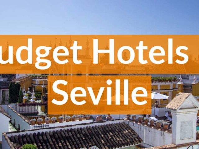 Where to Stay in Seville: Budget Hotels Near Major Attractions